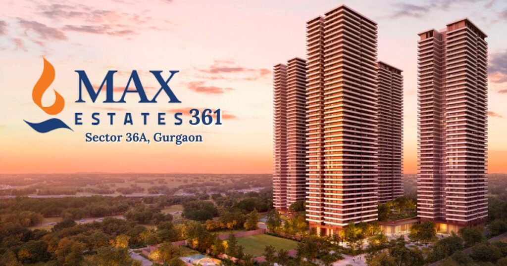 Max Estate 361 Gurgaon luxury high-rise towers in Sector 36A surrounded by forest greens at sunset